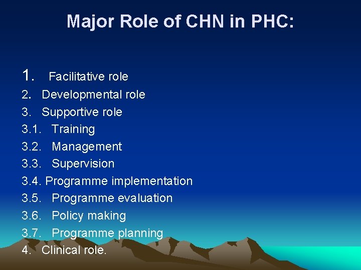 Major Role of CHN in PHC: 1. Facilitative role 2. Developmental role 3. Supportive