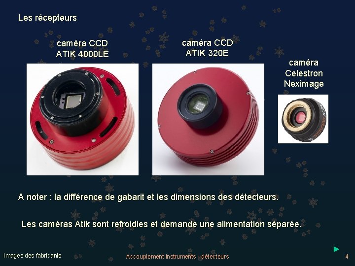 Les récepteurs caméra CCD ATIK 4000 LE caméra CCD ATIK 320 E caméra Celestron