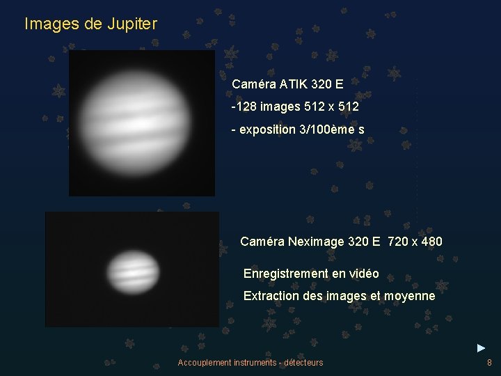 Images de Jupiter Caméra ATIK 320 E -128 images 512 x 512 - exposition