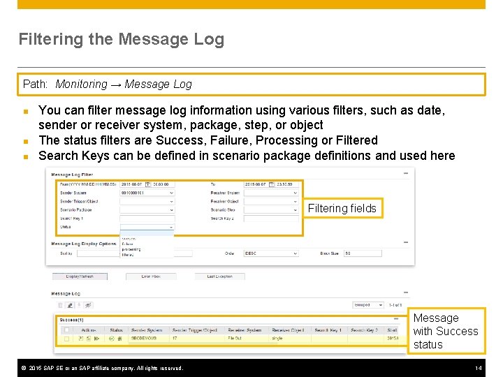 Filtering the Message Log Path: Monitoring → Message Log n n n You can
