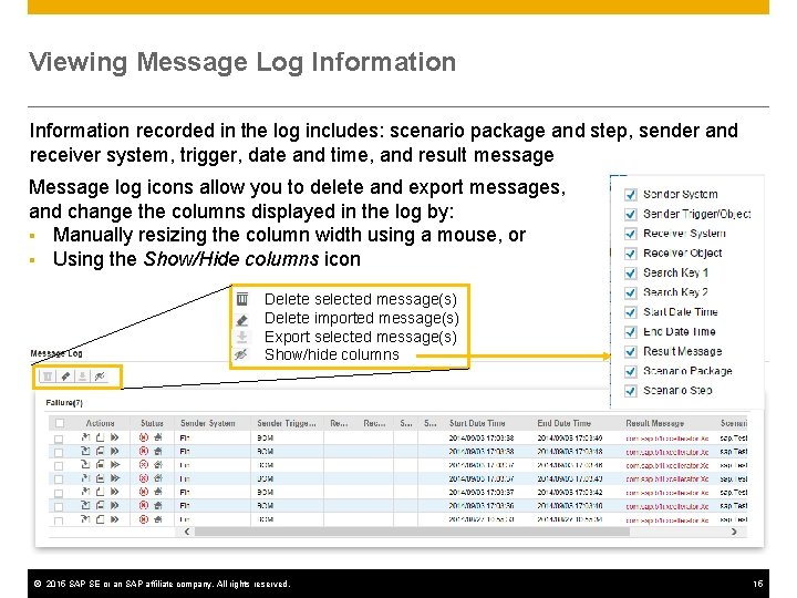 Viewing Message Log Information recorded in the log includes: scenario package and step, sender