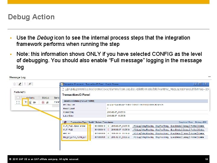 Debug Action § Use the Debug icon to see the internal process steps that