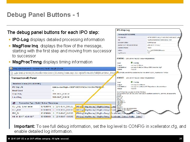 Debug Panel Buttons - 1 The debug panel buttons for each IPO step: IPO-Log