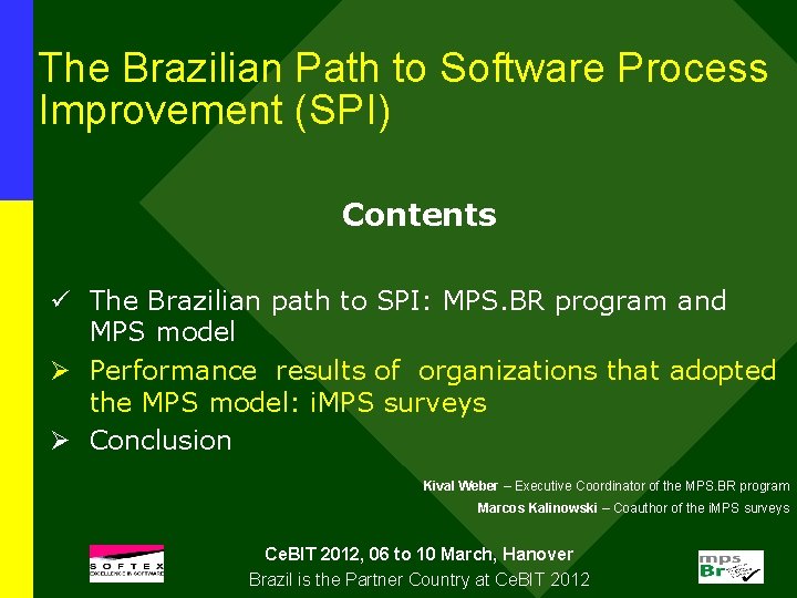 The Brazilian Path to Software Process Improvement (SPI) Contents ü The Brazilian path to