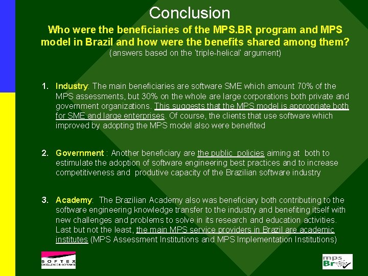Conclusion Who were the beneficiaries of the MPS. BR program and MPS model in