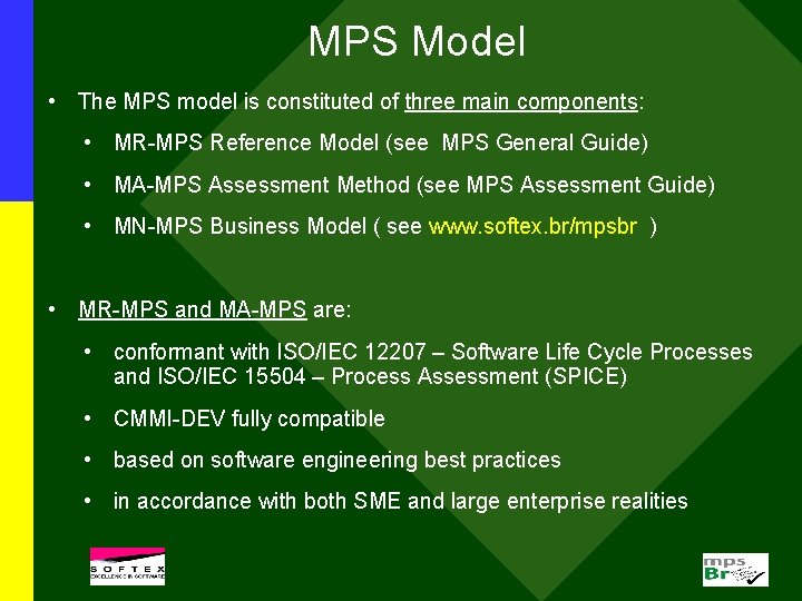 MPS Model • The MPS model is constituted of three main components: • MR-MPS