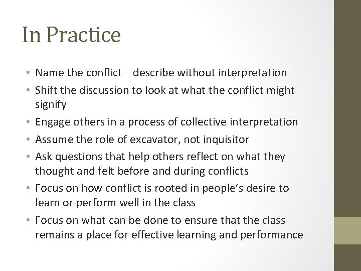 In Practice • Name the conflict—describe without interpretation • Shift the discussion to look