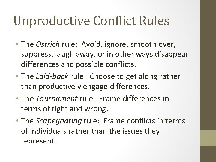 Unproductive Conflict Rules • The Ostrich rule: Avoid, ignore, smooth over, suppress, laugh away,