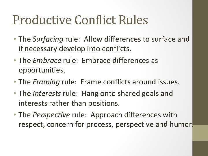 Productive Conflict Rules • The Surfacing rule: Allow differences to surface and if necessary