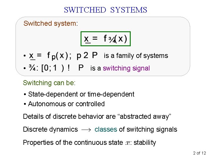 SWITCHED SYSTEMS Switched system: • • is a family of systems is a switching