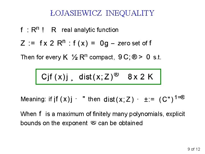 ŁOJASIEWICZ INEQUALITY real analytic function – zero set of Then for every compact, Meaning: