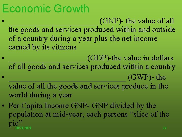 Economic Growth • ___________ (GNP)- the value of all the goods and services produced