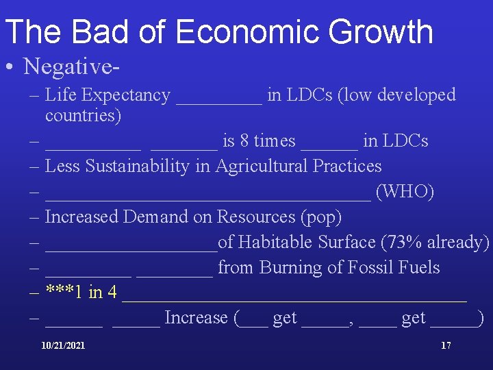 The Bad of Economic Growth • Negative– Life Expectancy _____ in LDCs (low developed