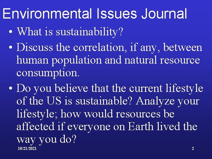 Environmental Issues Journal • What is sustainability? • Discuss the correlation, if any, between