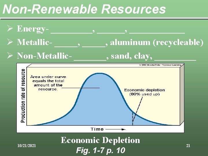 Non-Renewable Resources Ø Energy- _____, ____________ Ø Metallic- _____, aluminum (recycleable) Ø Non-Metallic- _______,