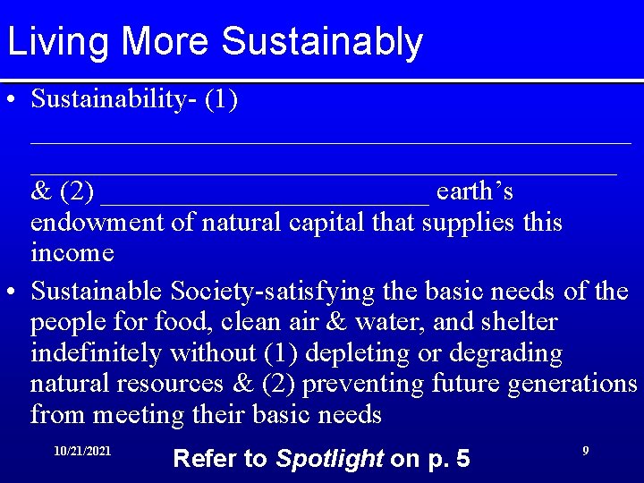 Living More Sustainably • Sustainability- (1) _____________________ & (2) ____________ earth’s endowment of natural