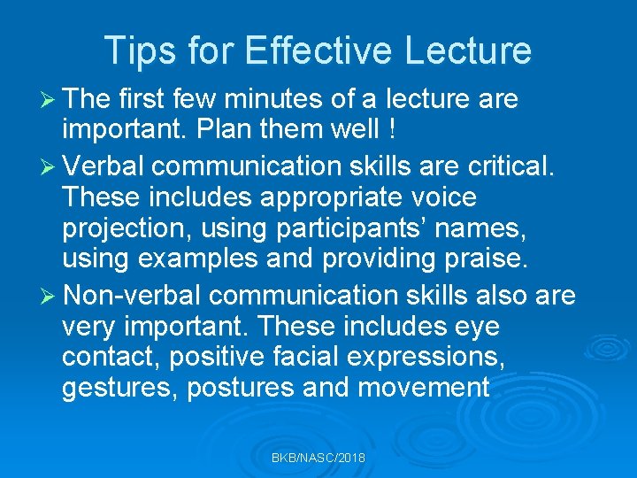 Tips for Effective Lecture Ø The first few minutes of a lecture are important.