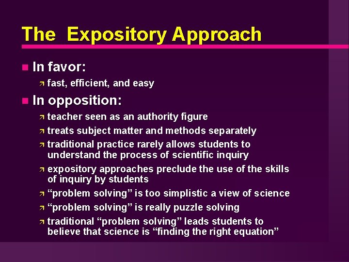 The Expository Approach In In favor: fast, efficient, and easy opposition: teacher seen as