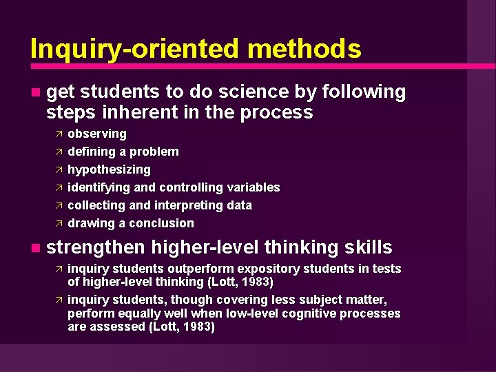 Inquiry-oriented methods get students to do science by following steps inherent in the process