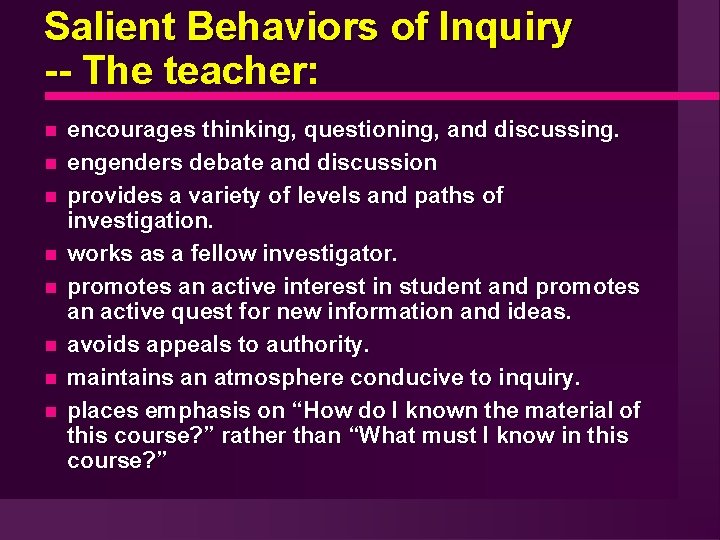 Salient Behaviors of Inquiry -- The teacher: encourages thinking, questioning, and discussing. engenders debate