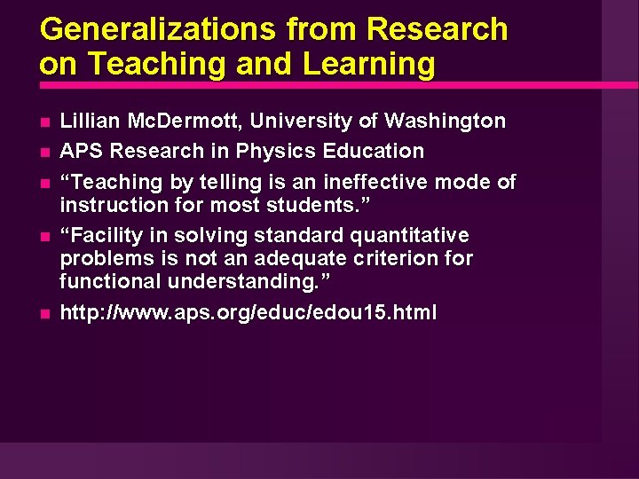 Generalizations from Research on Teaching and Learning Lillian Mc. Dermott, University of Washington APS