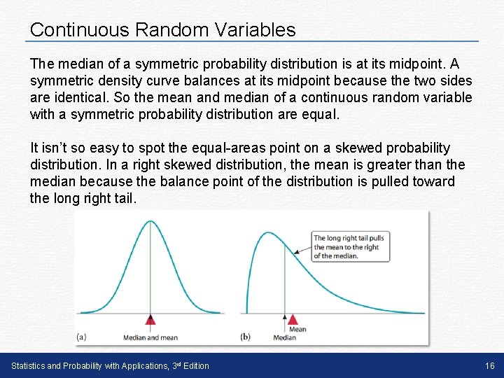Continuous Random Variables The median of a symmetric probability distribution is at its midpoint.
