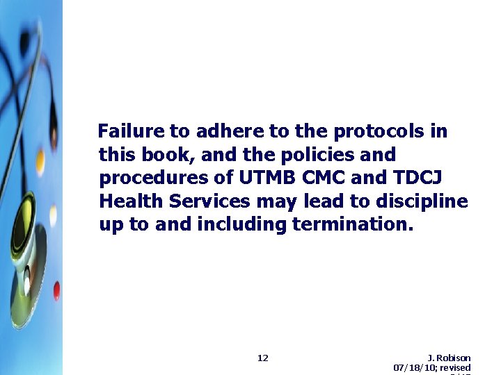 Failure to adhere to the protocols in this book, and the policies and procedures Failure to adhere to the protocols in this book, and the policies and procedures