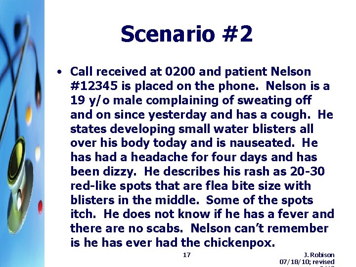 Scenario #2 • Call received at 0200 and patient Nelson #12345 is placed on Scenario #2 • Call received at 0200 and patient Nelson #12345 is placed on
