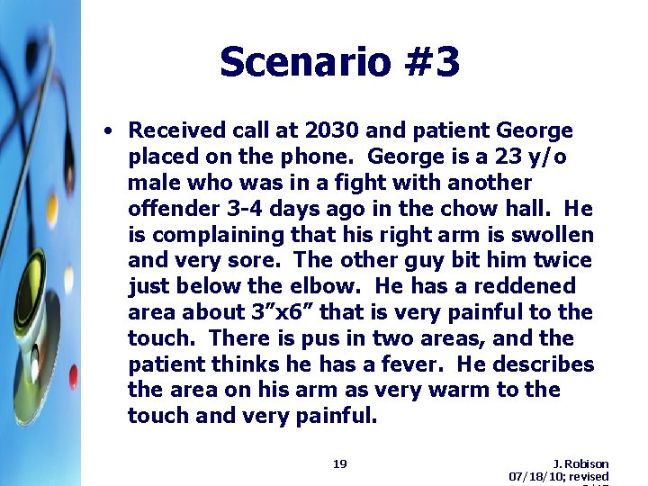 Scenario #3 • Received call at 2030 and patient George placed on the phone. Scenario #3 • Received call at 2030 and patient George placed on the phone.