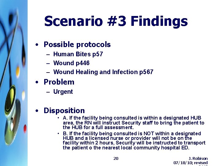 Scenario #3 Findings • Possible protocols – Human Bites p 57 – Wound p Scenario #3 Findings • Possible protocols – Human Bites p 57 – Wound p