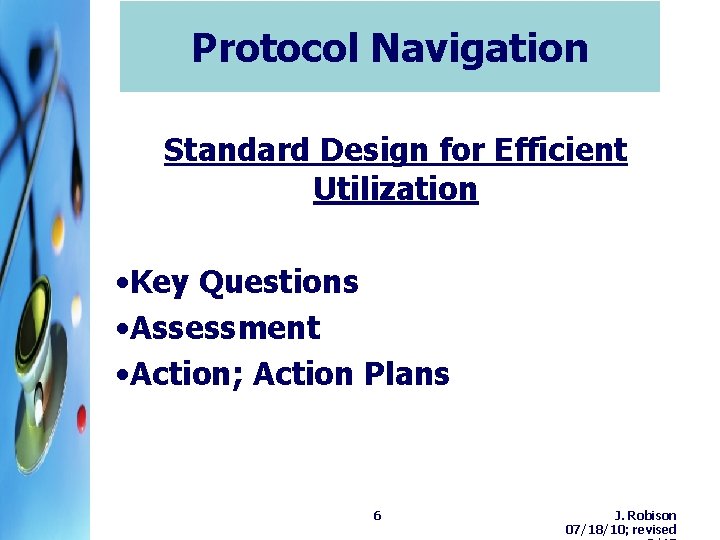 Protocol Navigation Standard Design for Efficient Utilization • Key Questions • Assessment • Action; Protocol Navigation Standard Design for Efficient Utilization • Key Questions • Assessment • Action;