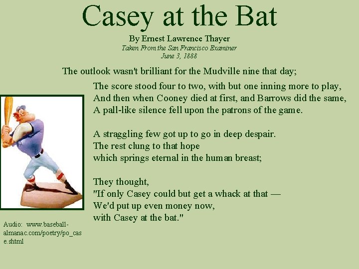 Casey at the Bat By Ernest Lawrence Thayer Taken From the San Francisco Examiner