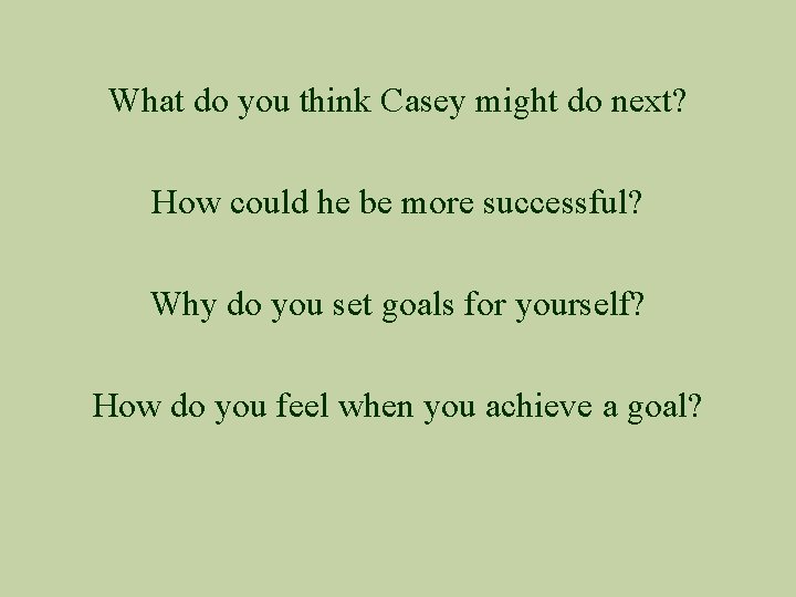 What do you think Casey might do next? How could he be more successful?