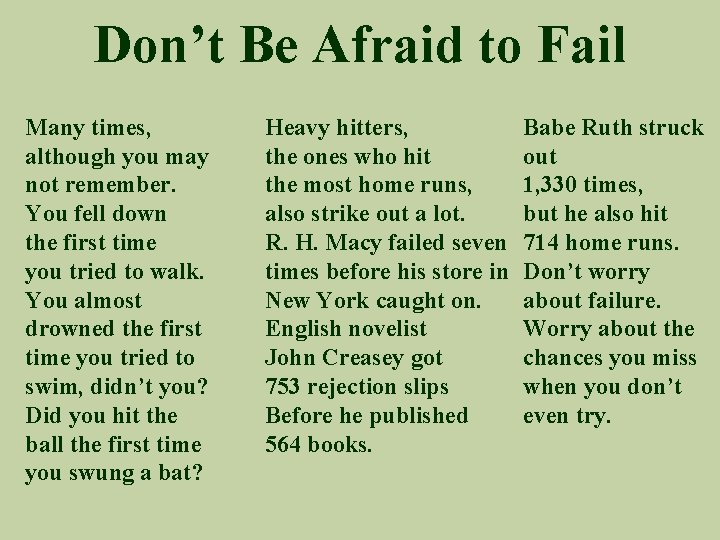 Don’t Be Afraid to Fail Many times, although you may not remember. You fell