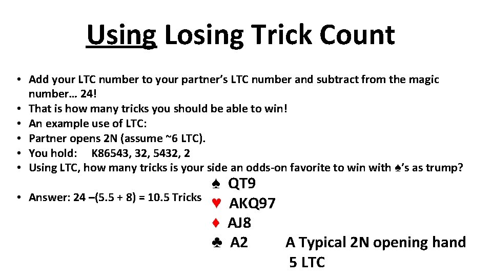 Using Losing Trick Count • Add your LTC number to your partner’s LTC number