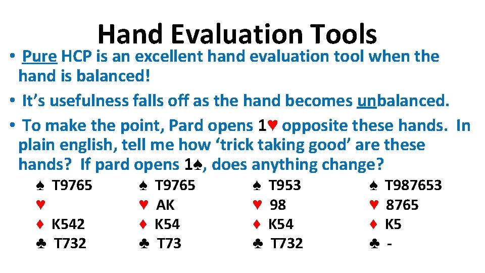 Hand Evaluation Tools • Pure HCP is an excellent hand evaluation tool when the