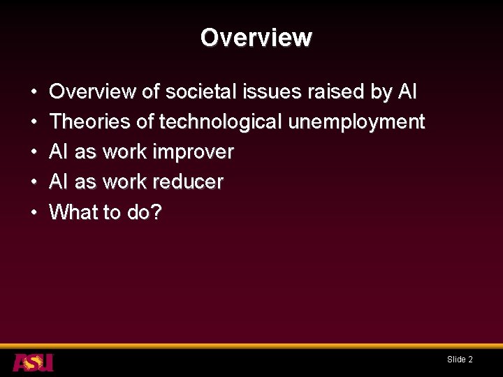 Overview • • • Overview of societal issues raised by AI Theories of technological