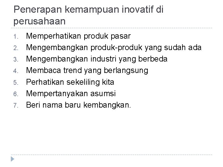 Penerapan kemampuan inovatif di perusahaan 1. 2. 3. 4. 5. 6. 7. Memperhatikan produk