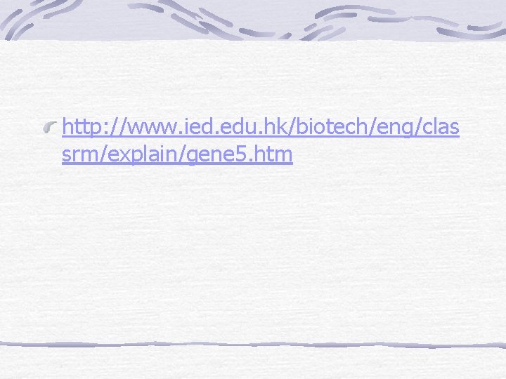 http: //www. ied. edu. hk/biotech/eng/clas srm/explain/gene 5. htm 
