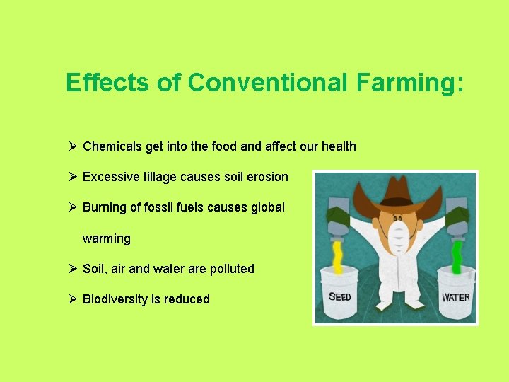 Effects of Conventional Farming: Ø Chemicals get into the food and affect our health