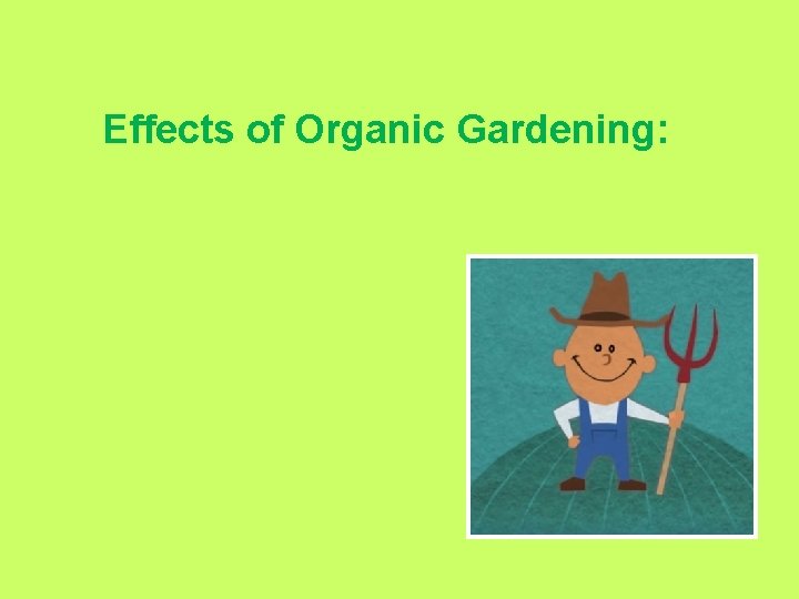 Effects of Organic Gardening: 