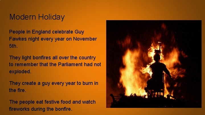 Modern Holiday People in England celebrate Guy Fawkes night every year on November 5