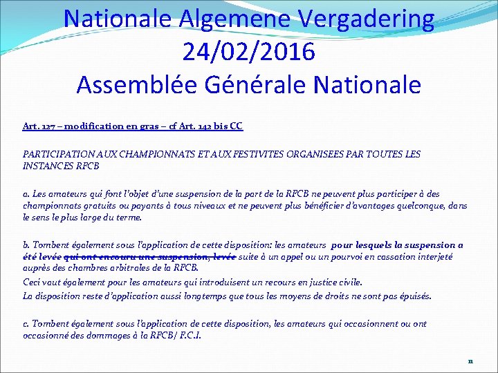 Nationale Algemene Vergadering 24/02/2016 Assemblée Générale Nationale Art. 127 – modification en gras –