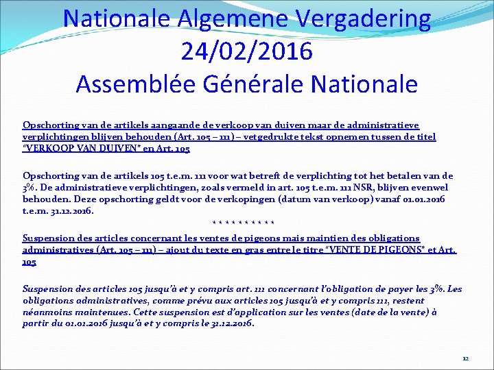 Nationale Algemene Vergadering 24/02/2016 Assemblée Générale Nationale Opschorting van de artikels aangaande de verkoop