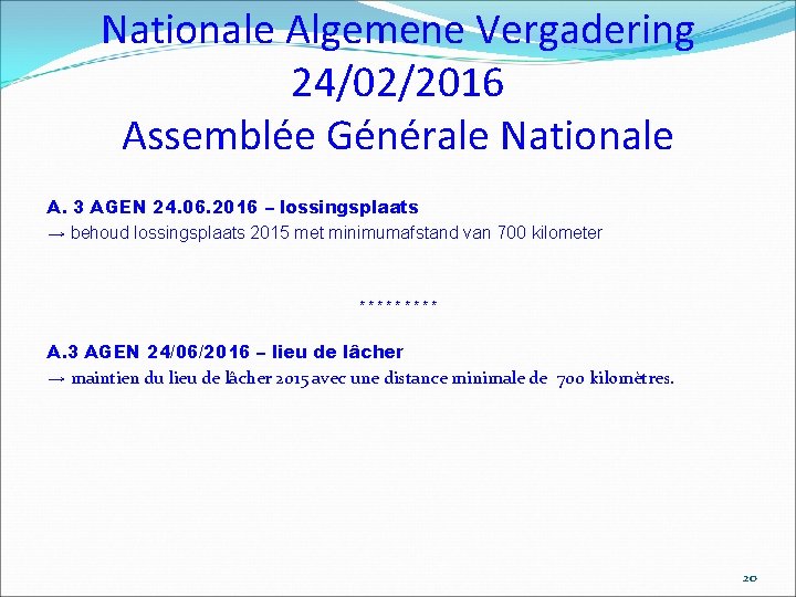 Nationale Algemene Vergadering 24/02/2016 Assemblée Générale Nationale A. 3 AGEN 24. 06. 2016 –