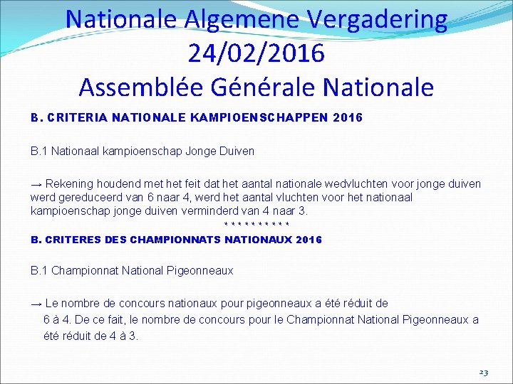Nationale Algemene Vergadering 24/02/2016 Assemblée Générale Nationale B. CRITERIA NATIONALE KAMPIOENSCHAPPEN 2016 B. 1