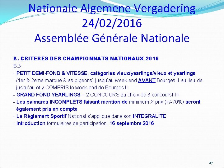 Nationale Algemene Vergadering 24/02/2016 Assemblée Générale Nationale B. CRITERES DES CHAMPIONNATS NATIONAUX 2016 B.