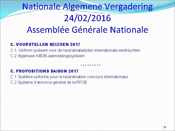 Nationale Algemene Vergadering 24/02/2016 Assemblée Générale Nationale C. VOORSTELLEN SEIZOEN 2017 C. 1. Uniform