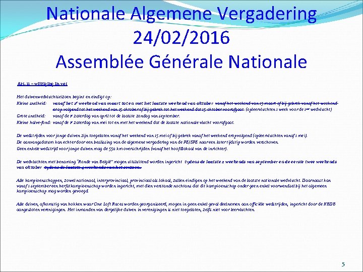 Nationale Algemene Vergadering 24/02/2016 Assemblée Générale Nationale Art. 11 – wijziging in vet Het