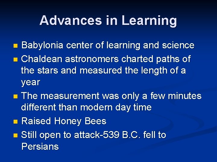 Advances in Learning Babylonia center of learning and science n Chaldean astronomers charted paths